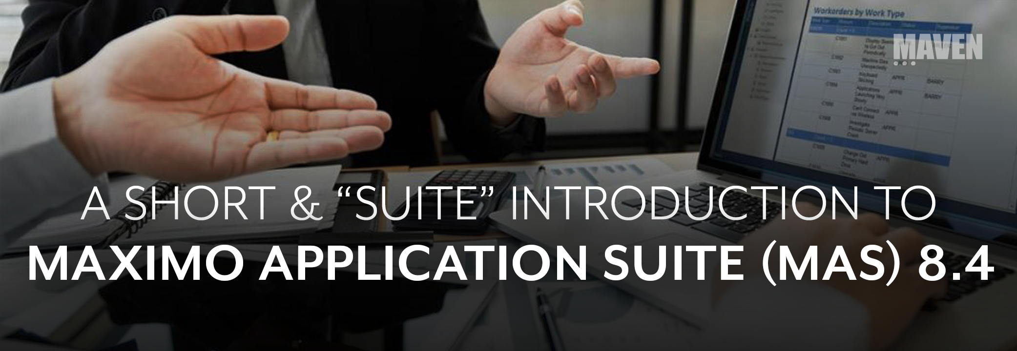 A Short and “Suite” Introduction to Maximo Application Suite (MAS)